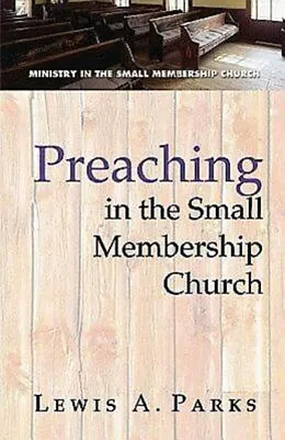 E-Book (epub) Preaching in the Small Membership Church von Lewis A. Parks