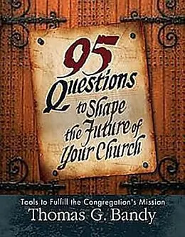 E-Book (epub) 95 Questions to Shape the Future of Your Church von Thomas G. Bandy