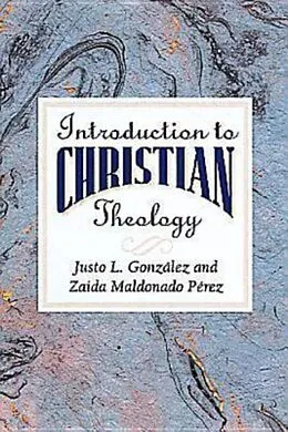 E-Book (epub) Introduction to Christian Theology von Justo L. Gonzalez, Zaida Maldonado Perez