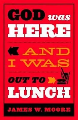 E-Book (epub) God Was Here and I Was Out to Lunch von James W. Moore
