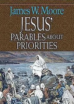 E-Book (epub) Jesus' Parables about Priorities von James W. Moore