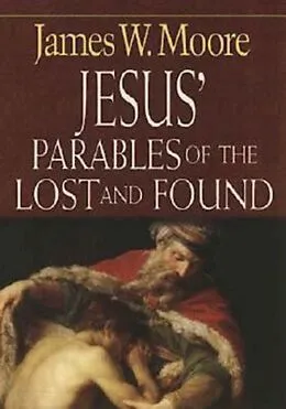 E-Book (epub) Jesus' Parables of the Lost and Found von James W. Moore