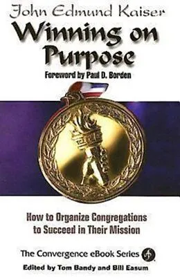 E-Book (epub) Winning On Purpose von John E. Kaiser, Thomas G. Bandy, Bill Easum