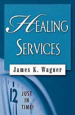 E-Book (epub) Just in Time! Healing Services von James K. Wagner