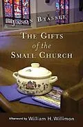 E-Book (epub) The Gifts of the Small Church von Jason Byassee