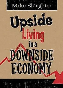 E-Book (epub) Upside Living in A Downside Economy von Mike Slaughter