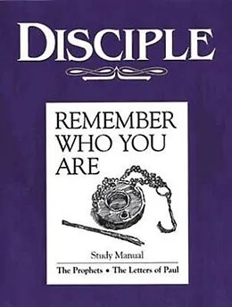 E-Book (epub) Disciple III Remember Who You Are: Study Manual von Richard B. Wilke, Richard B. Wilke