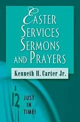 E-Book (epub) Just in Time! Easter Services, Sermons, and Prayers von Kenneth H. Jr. Carter