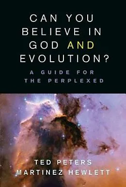 E-Book (epub) Can You Believe in God and Evolution? von Ted Peters, Martinez Hewlett