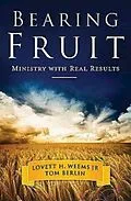 E-Book (epub) Bearing Fruit von Tom Berlin, Lovett H. Weems