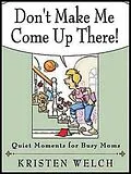 E-Book (epub) Don't Make Me Come Up There! von Kristen Welch