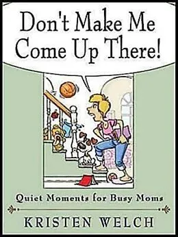 E-Book (epub) Don't Make Me Come Up There! von Kristen Welch