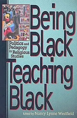 E-Book (epub) Being Black, Teaching Black von Nancy Lynne Westfield