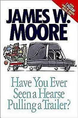 E-Book (epub) Have You Ever Seen a Hearse Pulling a Trailer? von James W. Moore