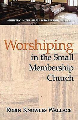 eBook (epub) Worshiping in the Small Membership Church de Robin Knowles Wallace