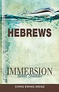 E-Book (epub) Immersion Bible Studies: Hebrews von Chris Ewing-Weisz, John P. Gilbert