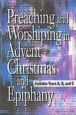 E-Book (epub) Preaching and Worshiping in Advent, Christmas, and Epiphany - eBook [ePub] von Abingdon