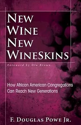 E-Book (epub) New Wine, New Wineskins von F. Douglas Powe