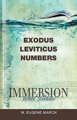 E-Book (epub) Immersion Bible Studies: Exodus, Leviticus, Numbers von W. Eugene March