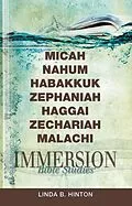 E-Book (epub) Immersion Bible Studies: Micah, Nahum, Habakkuk, Zephaniah, Haggai, Zechariah, Malachi von Linda B. Hinton
