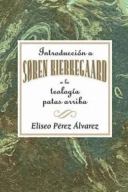 E-Book (epub) Introducción a Søren Kierkegaard, o la teología patas arriba AETH von Association for Hispanic Theological Education