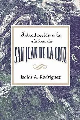 E-Book (epub) Introducción a la mística de San Juan de la Cruz AETH von Association for Hispanic Theological Education, Isaias A. Rodriguez