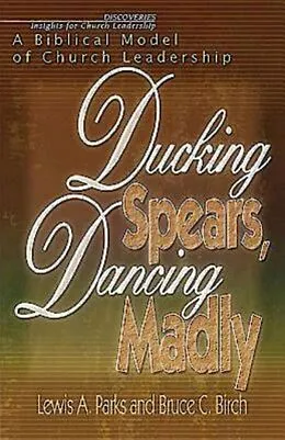 E-Book (epub) Ducking Spears, Dancing Madly von Bruce C. Birch, Lewis A. Parks, Lewis Parks