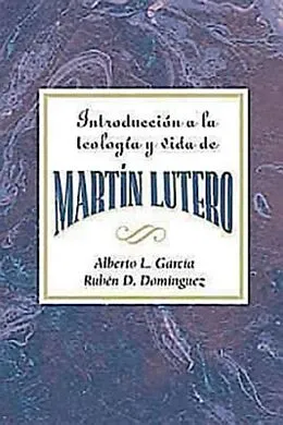 E-Book (epub) Introducción a la teología y vida de Martín Lutero AETH von Assoc For Hispanic Theological Education