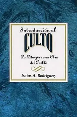 E-Book (epub) Introducción al culto AETH von Isaias A. Rodriguez, Association for Hispanic Theological Education