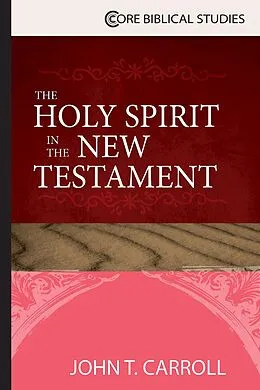 E-Book (epub) The Holy Spirit in the New Testament von John T. Carroll