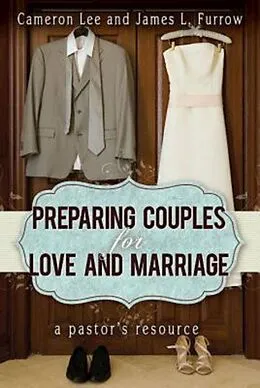 E-Book (epub) Preparing Couples for Love and Marriage von Cameron Lee, James L. Furrow