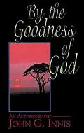 E-Book (epub) By the Goodness of God von John G. Innis, Abingdon