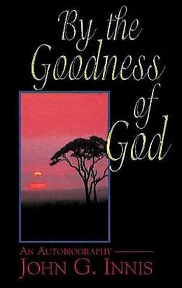 E-Book (epub) By the Goodness of God von John G. Innis, Abingdon