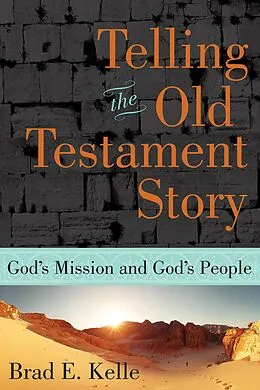 E-Book (epub) Telling the Old Testament Story von Brad E. Kelle