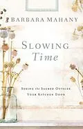 E-Book (epub) Slowing Time von Barbara Mahany