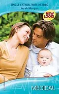 E-Book (epub) Single Father, Wife Needed von Sarah Morgan