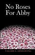 Kartonierter Einband No Roses for Abby von Valerie S Armstrong