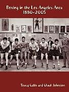 Kartonierter Einband Boxing in the Los Angeles Area von Callis Tracy Callis and Chuck Johnston, Tracy Callis