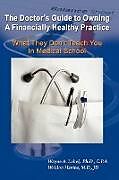 Couverture cartonnée The Doctor's Guide to Owning a Financially Healthy Practice de Wayne A. Label, Weldon E. Havins