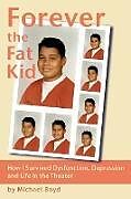 Couverture cartonnée Forever the Fat Kid de Michael Boyd