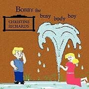 Kartonierter Einband Bobby the Busy Body Boy von Christine Richards