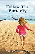 Kartonierter Einband Follow the Butterfly von Valerie S Armstrong