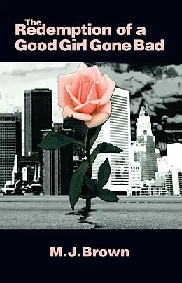 E-Book (epub) The Redemption of a Good Girl Gone Bad von M. J. Brown