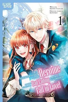 E-Book (epub) I Was Reincarnated as the Heroine on the Verge of a Bad Ending, and I'm Determined to Fall in Love!, Volume 1 von Kotoko