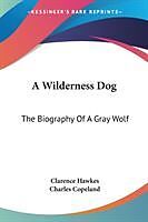Kartonierter Einband A Wilderness Dog von Clarence Hawkes
