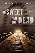 E-Book (epub) The Sweet and the Dead von Milton T. Burton