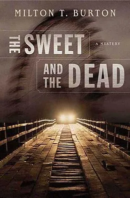 E-Book (epub) The Sweet and the Dead von Milton T. Burton