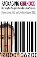 E-Book (epub) Packaging Girlhood von Sharon Lamb, Lyn Mikel Brown