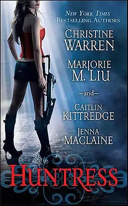 E-Book (epub) Huntress von Christine Warren, Marjorie M. Liu, Caitlin Kittredge