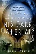 E-Book (epub) Exploring Philip Pullman's His Dark Materials von Lois H. Gresh